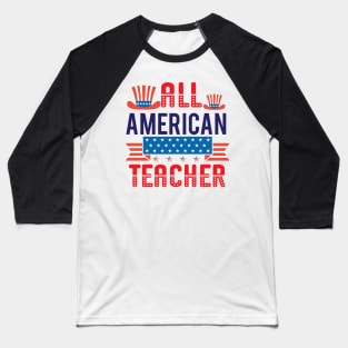 All American Teacher Shirt, 4th of July T shirt, Fathers Day Tee, 4th of July Shirt for Teacher, American Teacher Gift, America Shirts for Teacher Baseball T-Shirt